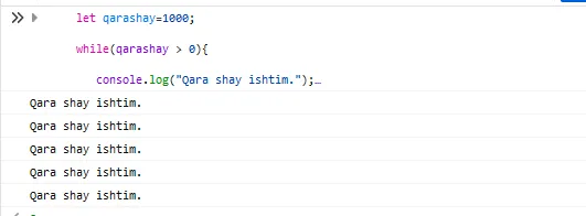While loop нәтийжесинде Qara shay ishtim деп бес рет жазылған браузер консоли